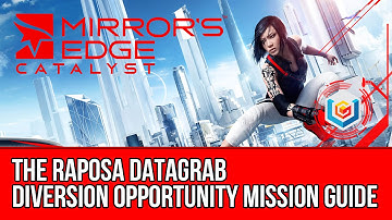 Mirror’s Edge Catalyst Diversion Opportunity - The Raposa Datagrab (Mission Guide)