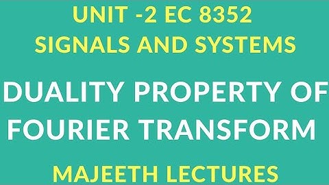 EC8352 SIGNALS AND SYSTEMS DUALITY PROPERTY OF FOURIER TRANSFORM