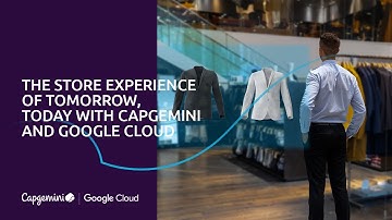 The Store Experience of Tomorrow, Today – Cornershop by Capgemini With Google Cloud