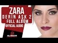 Zara - Derin Aşk 2 ( Full Albüm Dinle )