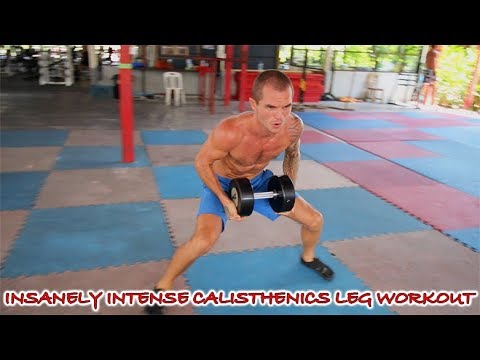 INSANELY INTENSE CALISTHENICS LEG WORKOUT - WITH OR WITHOUT ADDED WEIGHT