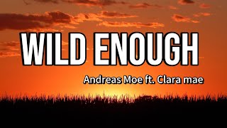 Wild Enough - Andreas Moe ft. clara mae