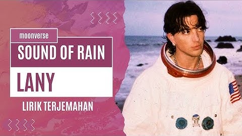 Lirik Terjemahan Sound Of Rain | LANY