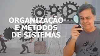 Aulão Organização e Métodos de Sistemas