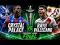 CRYSTAL PALACE VS RAYO VALLECANO CONFERENCE LEAGUE 1:0 win