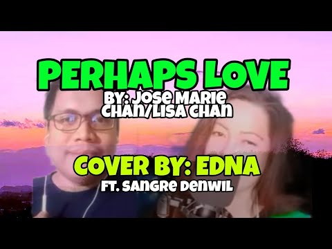 PERHAPS LOVE/Jo Marie Chan and Lisa Chan(COVER BY EDNA)