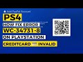 How to fix Ps4 WS-34731-8 Credit/Debit Card Invalid Fixed