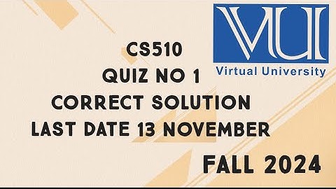 CS510 Quiz No 1 Solution Fall 2024 | cs510 quiz no 1 solution fall 2024