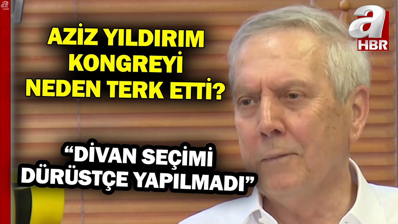 Aziz Yıldırım Kongreyi Neden Terk Etti? İşte Aziz Yıldırım'dan İlk Açıklama | A Haber