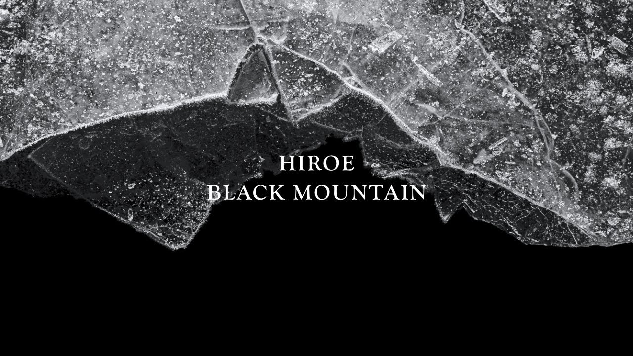 HIROE - Black Mountain (Official Video) - YouTube