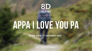 Appa i Love You Pa - Arjun Janya (8D Audio) ft Anuradha Bhat