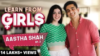 Learn From Girls ft. @aasthashah97 - Ep. 2 | Ranveer Allahbadia