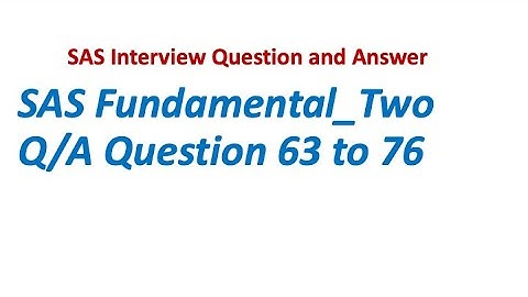 Q63 to Q76 Fundamental Two Series || SAS Interview Question and Answer.
