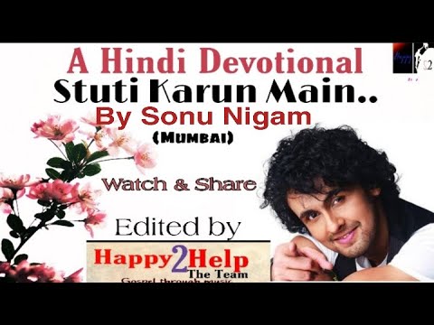 Stuti Karun By Sonu Nigam  Superhit Hindi Christian  Happy 2 Help 