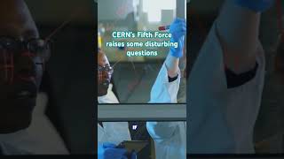 CERN’s Fifth Force discovery raises some disturbing questions #freethinkersrock