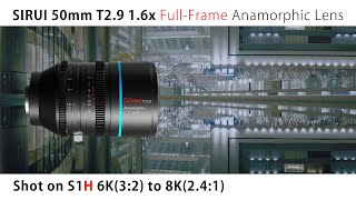 SIRUI 50mm T2.9 1.6x Full-Frame Anamorphic Lens first look shot on LUMIX S1H de-squeeze 8K