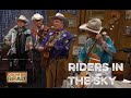 Riders in the Sky  "Back in the Saddle Again"