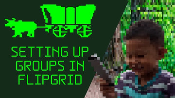 Setting Up Groups in Flipgrid