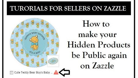 Zazzle Tutorial  How to make your Hidden Products Public again
