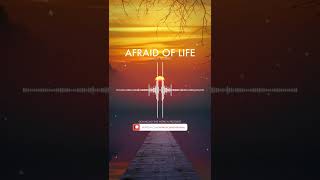 “Afraid Of Life” - March 16, 2022