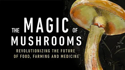 The Magic of Mushrooms: Revolutionizing the Future...