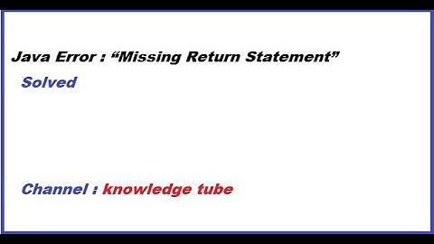 “Missing Return Statement” error in java