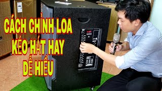 Cách Chỉnh Loa Kéo Hát Hay. Dễ Hiểu Cho Người Mới Dùng.