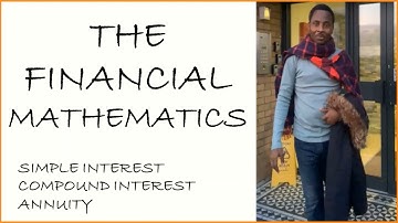 FINANCIAL MATHEMATICS| SIMPLE & COUNPOUND INTEREST CALCULATION | ANNUAITY & SINKING FUND | FINANCE