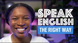 HOW TO SPEAK ENGLISH THE RIGHT WAY