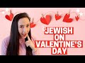 DO JEWS CELEBRATE VALENTINE'S DAY??!!