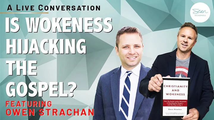 Wokeness and the Church: A Conversation with Owen ...