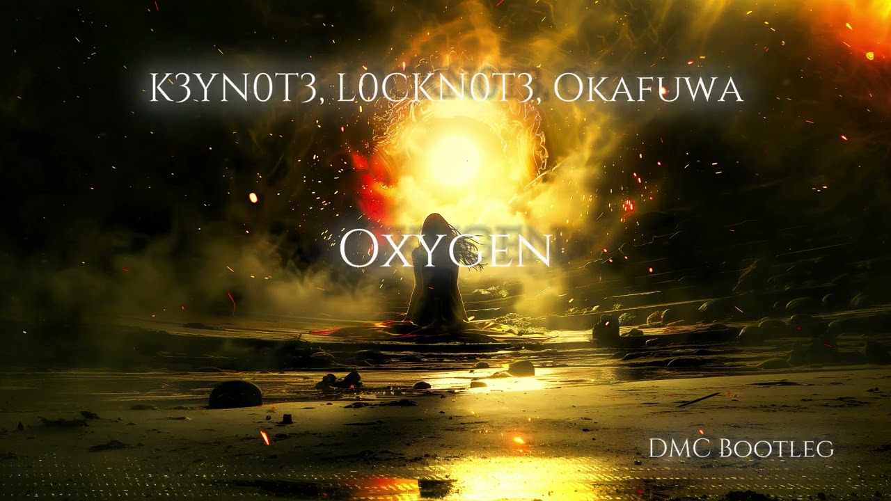 K3YN0T3, L0CKN0T3, Okafuwa - Oxygen (DjDMC Bootleg)