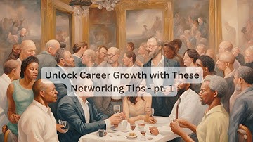 Unlock Career Growth with These Networking Tips - pt. 1