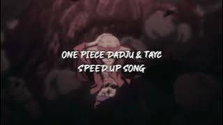 one piece dadju & tayc - speed up
