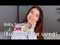 Baby Names I LOVE But Won't Be Using!!! Boy & Girl Names 2021