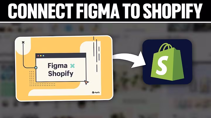 Connect Figma to Shopify: The Ultimate Guide