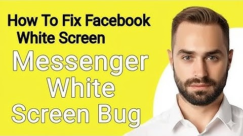How To Fix Facebook Messenger White Screen Bug  How To Solve Messenger White Scree Problem