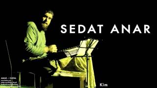 Sedat Anar - Kim [ Amak-ı Hayal © 2014 Z Müzik ] Resimi