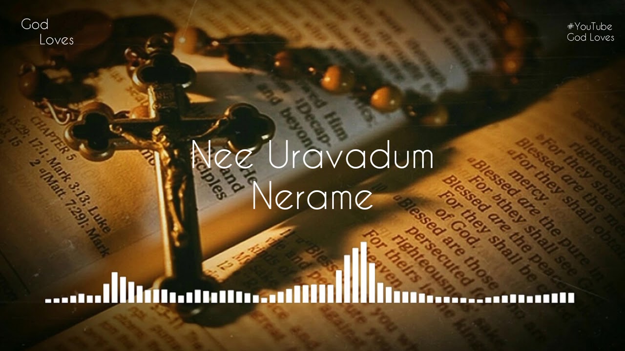 Nee Uravadum Nerame  Christian Song