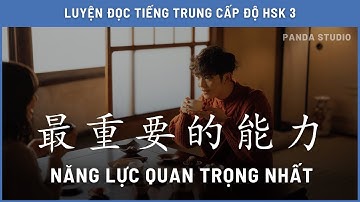 Năng lực quan trọng nhất - LUYỆN ĐỌC TIẾNG TRUNG HSK 3