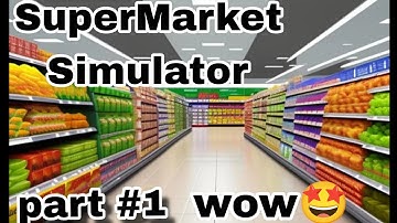 😍First Time in SuperMarket Simulator gameplay part #1
