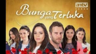 BACKSOUND BUNGA YANG TERLUKA ANTV - ICIMDEKI SIZI (KIRGIN CICEKLER)