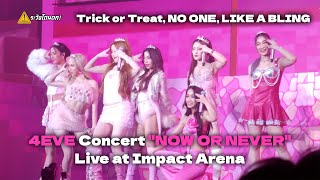 [4K] 4EVE - Trick or Treat, NO ONE, LIKE A BLING @ 4EVE Concert "NOW OR NEVER" ระวังโดนตก !