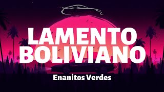 Enanitos Verdes - Lamento Boliviano - Letra/Lyrics