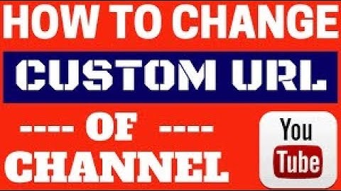 How To Change YouTube Channel URL 2019