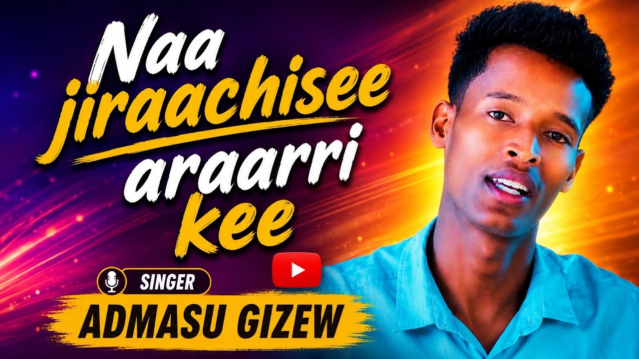 Naa jiraachisee araarri kee//Faarffata ADMASU GIZEW 
