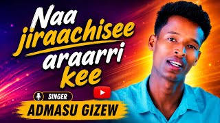 Naa jiraachisee araarri kee//Faarffata ADMASU GIZEW 