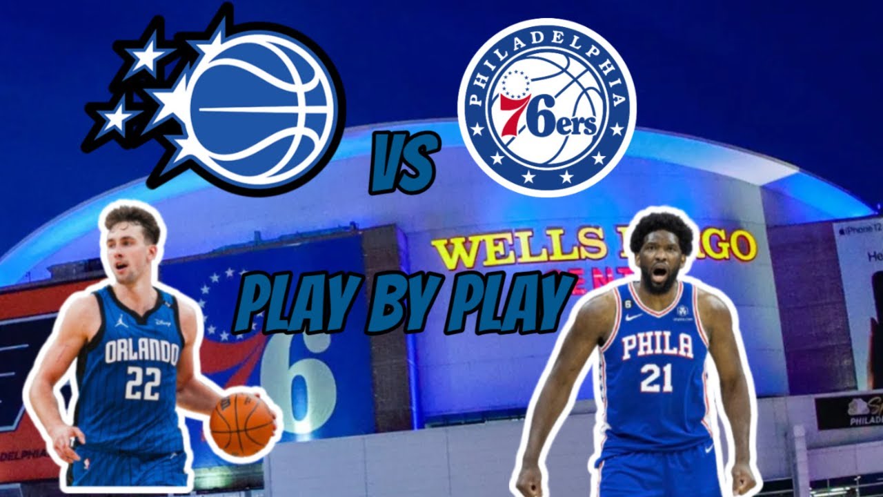 Philadelphia 76ers VS Orlando Magic | Live Stream & Play By Play - YouTube