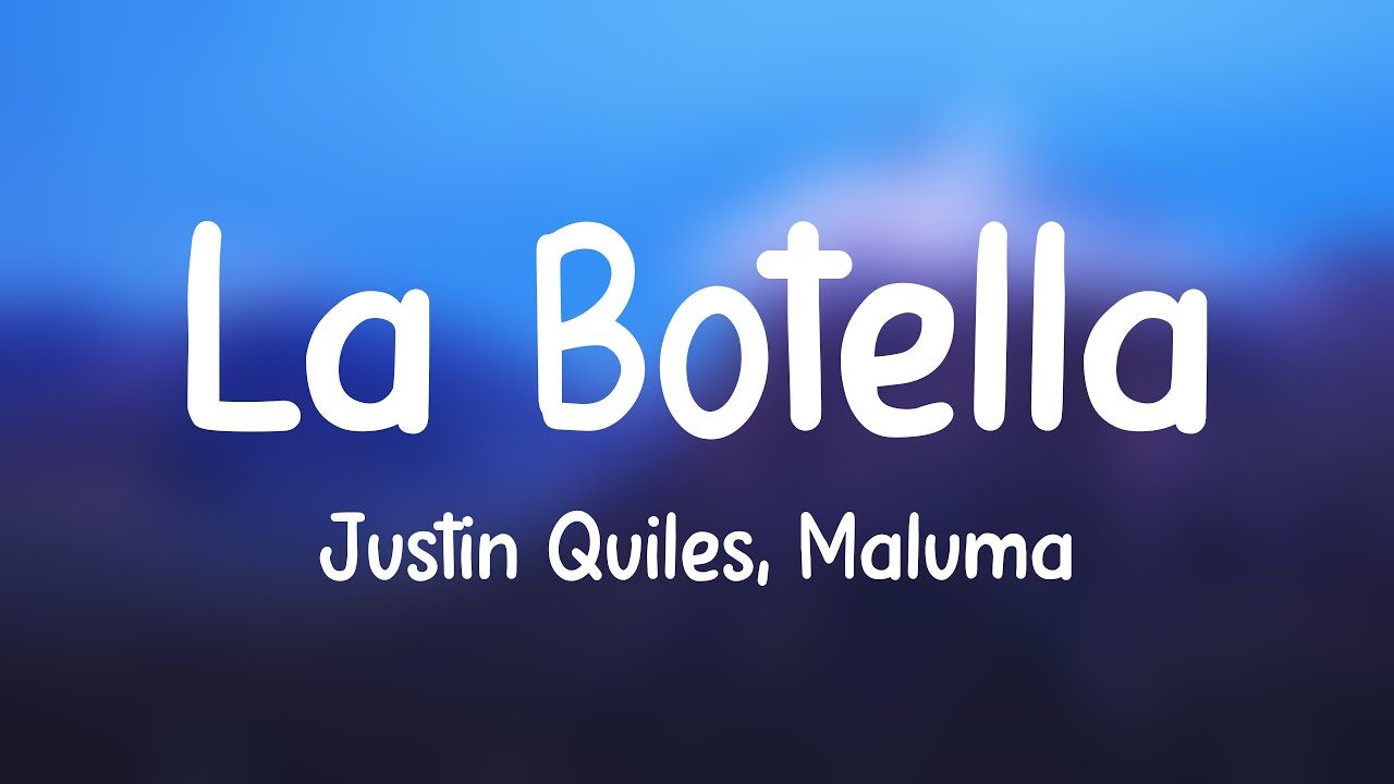 La Botella Justin Quiles, Maluma (Lyrics Version) 🎵 YouTube