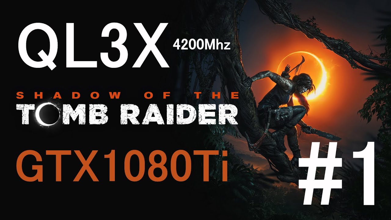QL3X + GTX1080Ti Shadow of the Tomb Raider Прохождение #1